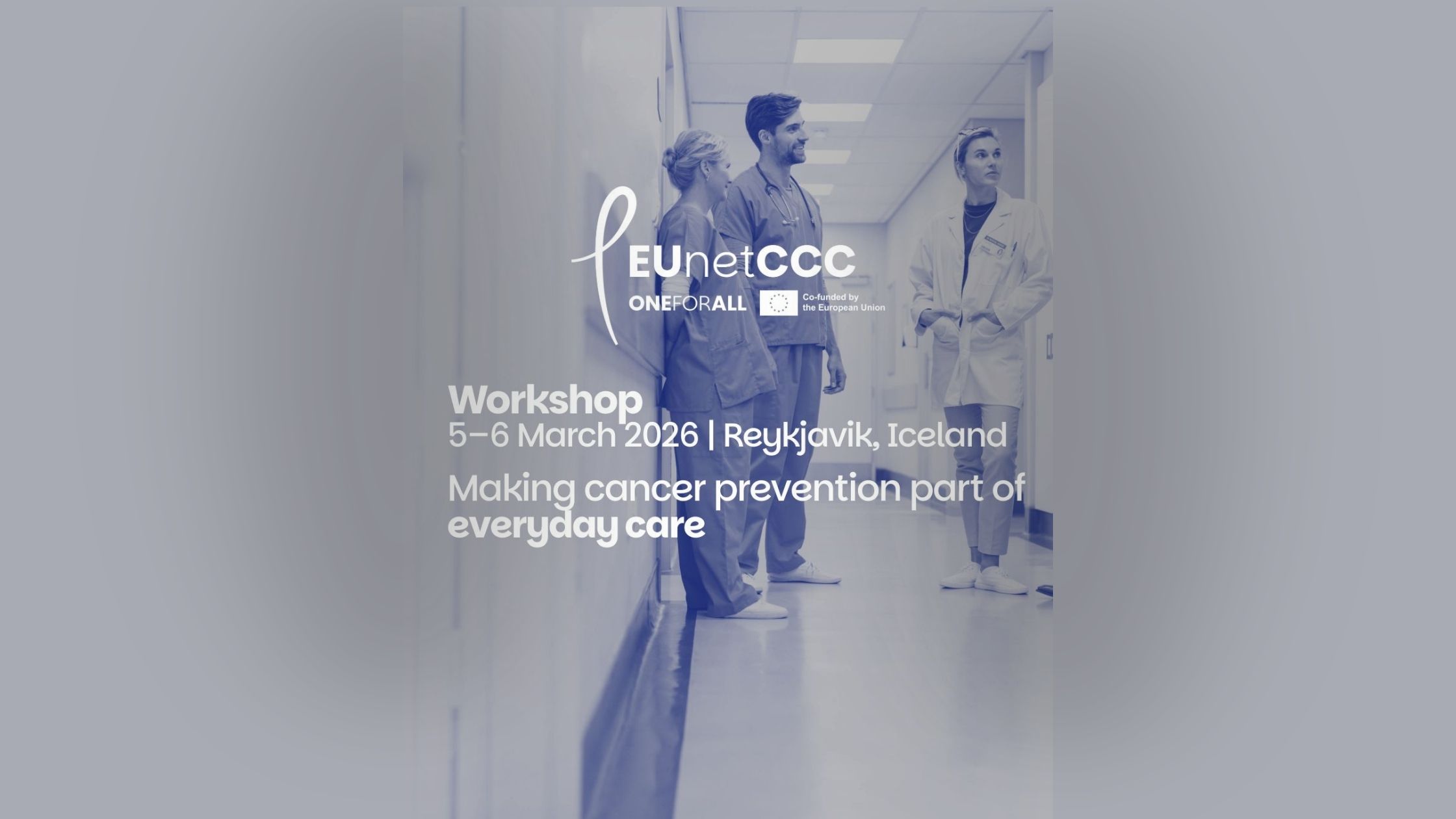 Making Cancer Prevention Part Of Everyday Care | 5-6 March 2026 Reykjavík, Iceland