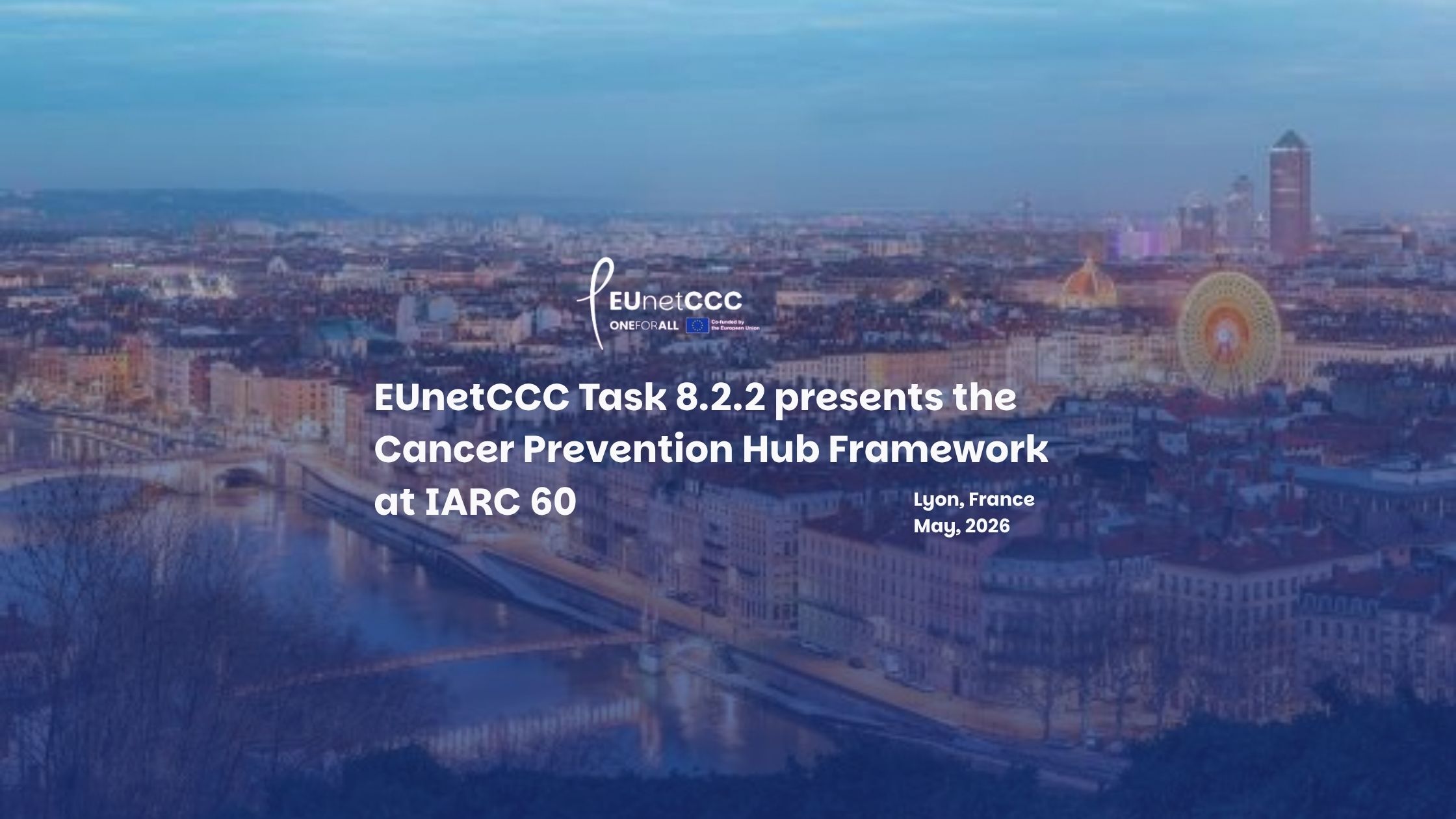 EUnetCCC Task 8.2.2 presents the Cancer Prevention Hub Framework at IARC 60